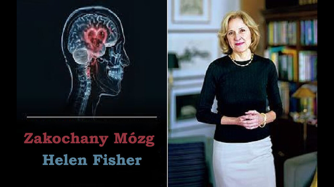 Zakochany mózg – prof. Helen Fisher