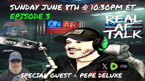 Real AF Talk: Ep 3 - w/ special guest Pepe Deluxe