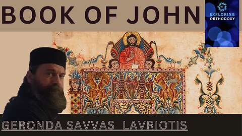 JOHN. Exploring Orthodoxy with Geronda Savvas Lavriotis and Ms. Elli