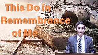 This Do in Remembrance of Me | Dr. Gene Kim