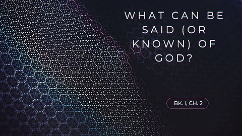What Can Be Said (or Known) of God - On the Orthodox Faith, Bk. I, ch. 2