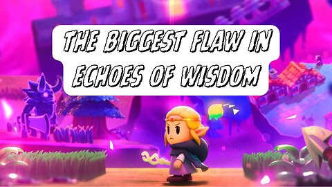 The Biggest Flaw of Echoes of Wisdom