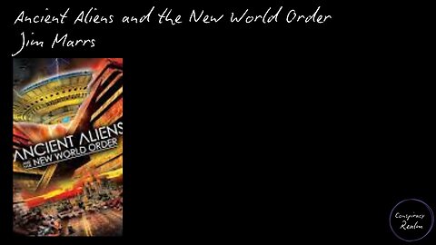 Ancient Aliens and the New World Order - Jim Marrs