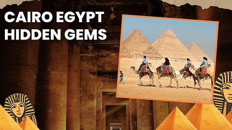 Uncover Egypt Cairo’s Hidden Gems – Beyond the Pyramids