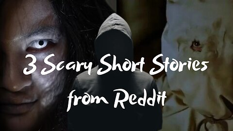 3 Scary Short Stories from Reddit