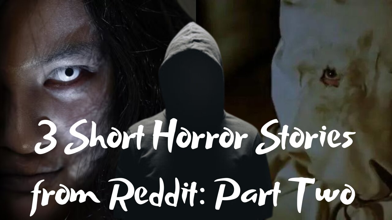 3 Short Horror Stories from Reddit: Part Two