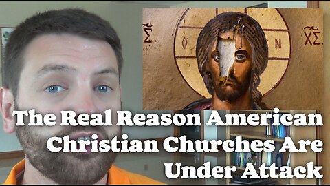 The Real Reason Christian American Churches Are Under Attack
