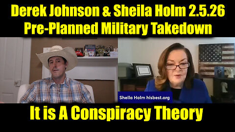 Derek Johnson & Sheila Holm - The Pre-Planned Military Takedown