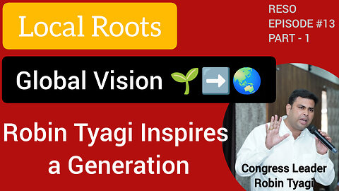 “स्थानीय से वैश्विक तक: Robin Tyagi’s Leadership Journey from Local to Global”