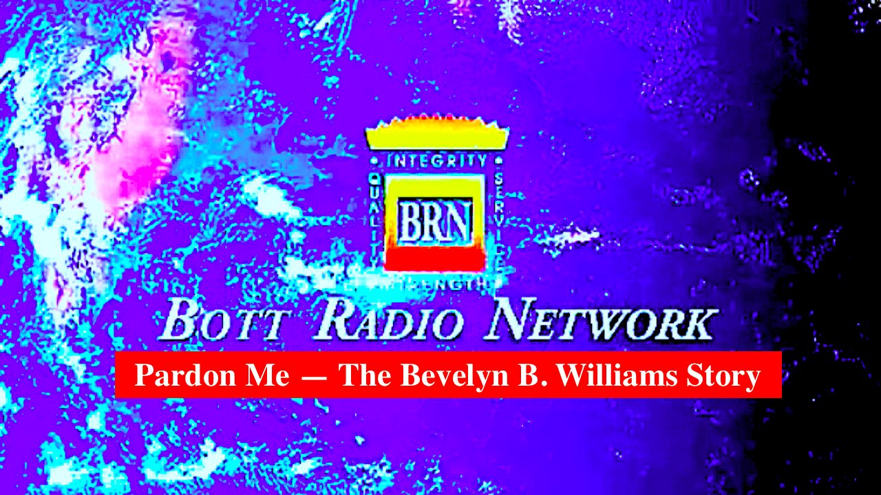 NEWS UPDATE || From Bott Radio Network || Regarding "Pardon Me" - The Bevelyn B. Williams Story !!