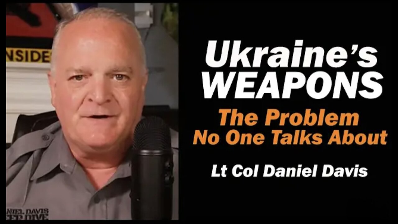 Lt Col Daniel Davis: Ukraine's Weapons, The Problems No One Talks About
