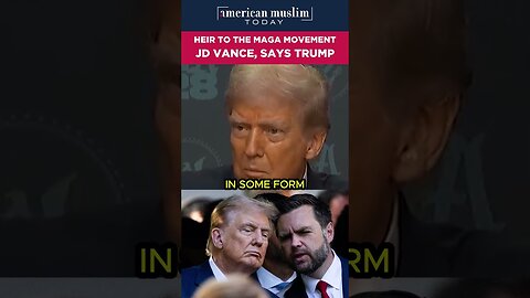 Heir to the MAGA movement JD Vance - says Trump.