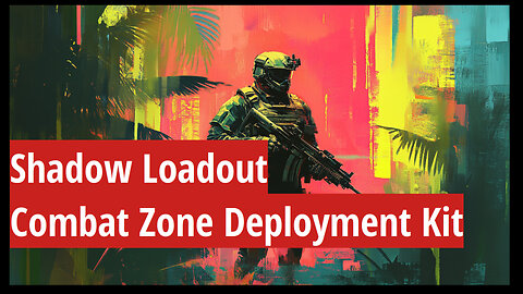Shadow Loadout: Combat Zone Deployment Kit (Video Course)