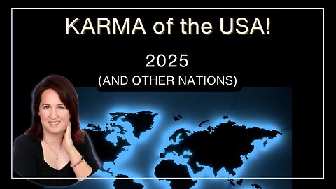 The Karma of the USA and Other Nations in 2025; What is Coming?