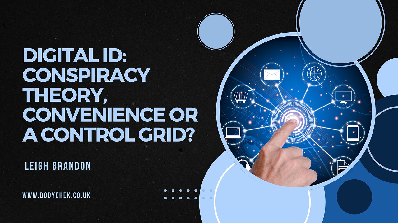 Digital ID: Conspiracy Theory, Convenience or a Control Grid?