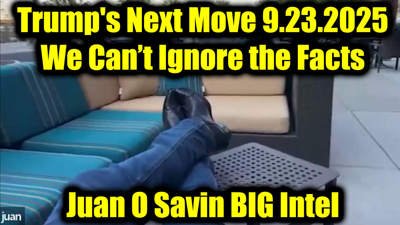 Jua. BIG Intel 9.23.25: Trump's Next Move - We Can’t Ignore the Facts