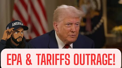 TRUMP'S EPA UNDERFIRE PLUS TARIFFS MELTDOWN!?
