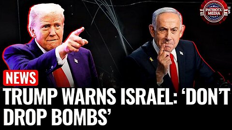 Trump warns Israel dont drop those bombs as iran denies ceasefire violation