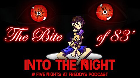 THE BITE OF 83' │Into The Night: A FNaF Podcast - Episode 4
