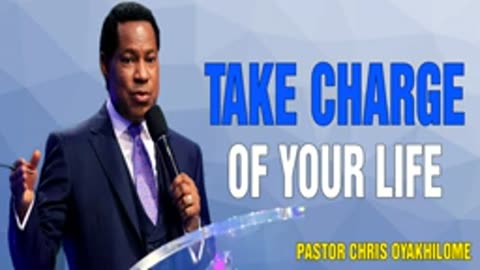 Take Charge of Your Life – Pastor Chris Oyakhilome
