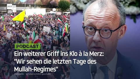 Ein weiterer Griff ins Klo à la Merz: "Wir sehen die letzten Tage des Mullah-Regimes"