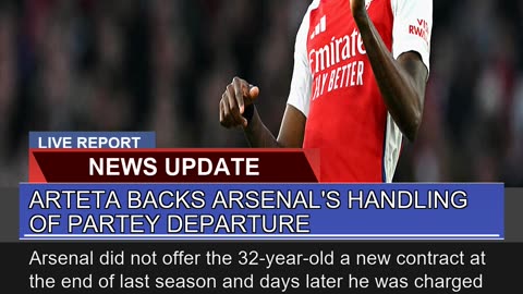 Arteta Backs Arsenals Handling of Partey Departur