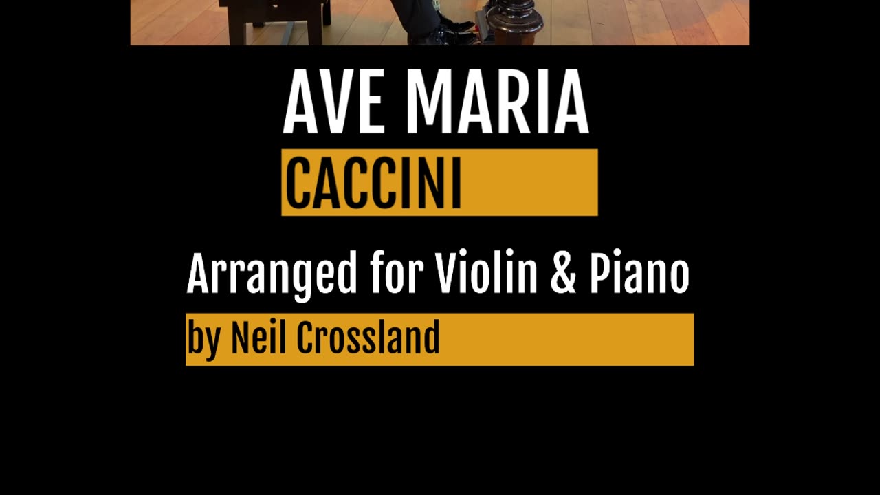 Caccini – Ave Maria | Violin & Piano Short | Arr. Neil Crossland
