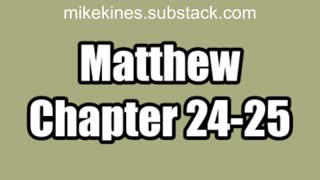 Matthew 24, 25