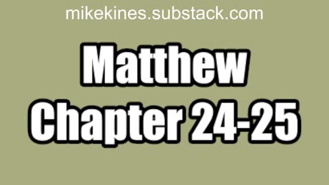 Matthew 24, 25