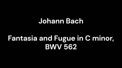 Fantasia and Fugue in C minor, BWV 562