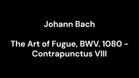 The Art of Fugue, BWV. 1080 - Contrapunctus VIII