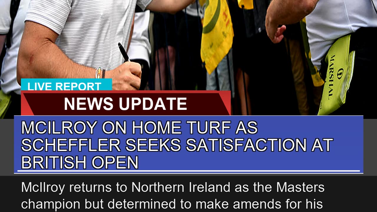 Mcilroy on Home Turf as Scheffler Seeks Satisfacti