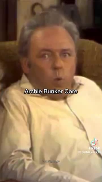 NOTHING FUNNIER THAN ARCHIE BUNKER TO THE CORE