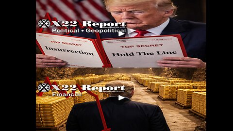 X22 Report [Back to Gold Standard; Hold The Line Patriots - Criminals will Fall]