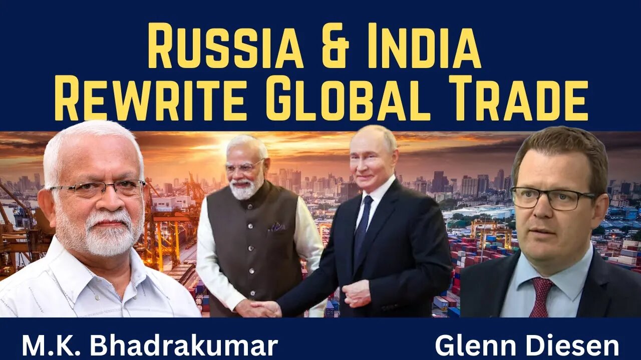 M. K. Bhadrakumar: Russia & India Rewrite Global Trade
