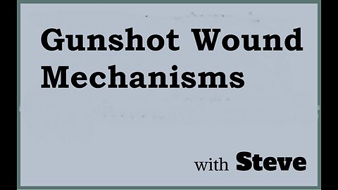 Gunshot Wound Mechanisms