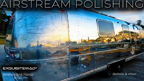 Airstream Polishing Before & After | 1970 Landyacht • Amelia Island VLOG
