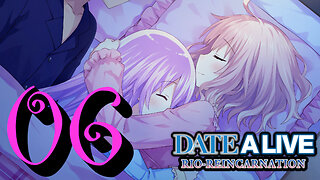 Let's Play Date A Live: Rio Reincarnation [06] Invasion of the Body Snatcher!