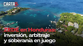 ZEDE en Honduras: inversión, arbitraje y soberanía en juego