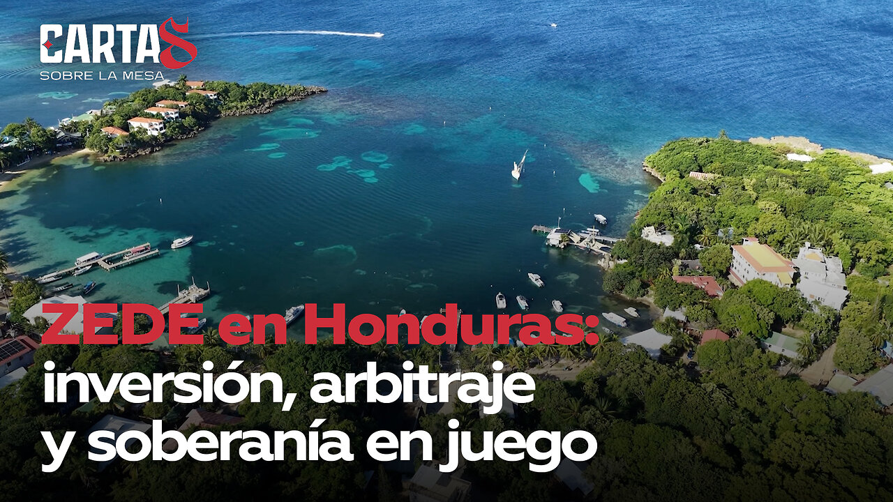ZEDE en Honduras: inversión, arbitraje y soberanía en juego