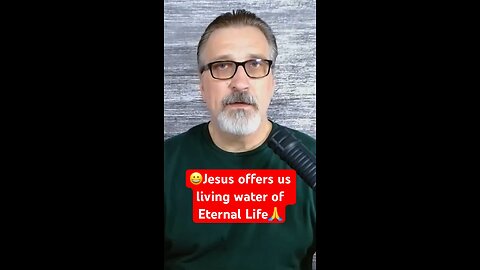 Jesus offers us living water of Eternal Life