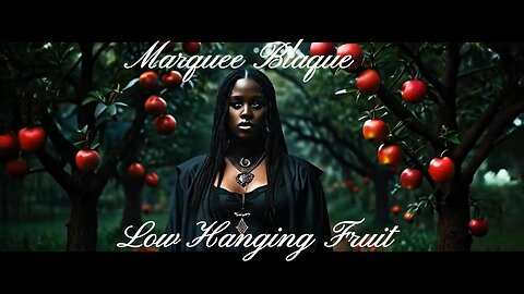 Marquee Blaque - Low-Hanging Fruit
