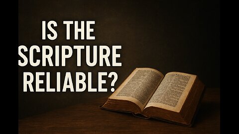 Is Scripture Reliable?