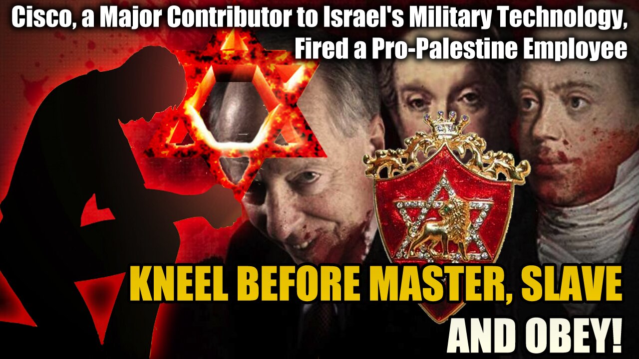 KNEEL BEFORE MASTER, SLAVE AND OBEY! - Cisco, a Major Contributor to Israel's Military Technology, Fired a Pro-Palestine Employee | Find link to document BELOW in the description box