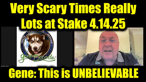 Gene Decode & Charlie Ward HUGE 4.14.25: Very Scary Times Really > Lots at Stake