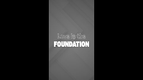 Love is the foundation