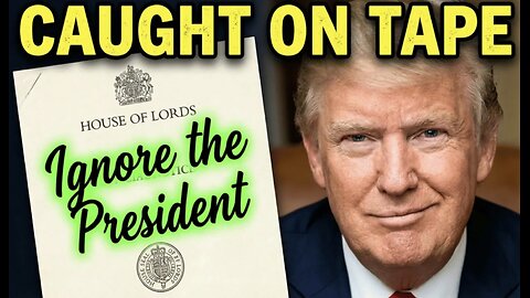 CAUGHT ON RECORD: British Lord Admits Plan to Sabotage Trump