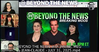 BEYOND THE NEWS with JANINE, MEG & JEAN-CLAUDE - JULY 31, 2025