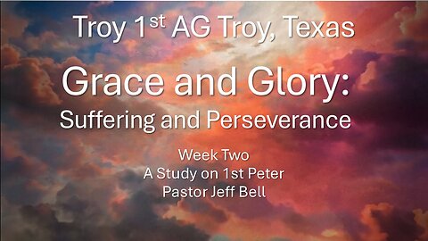 “Grace and Glory: Suffering and Perseverance” by Pastor Jeff Bell