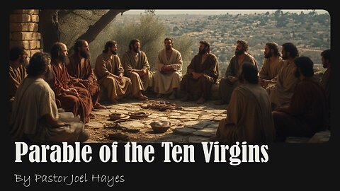 Parable of the Ten Virgins | Pastor Joel Hayes